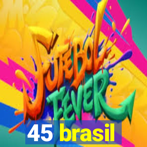 45 brasil